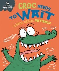 Produktbild: Behaviour Matters: Croc Needs to Wait - A book about patience