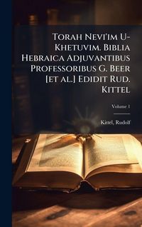 Produktbild: Torah Nevi'im U-Khetuvim. Biblia Hebraica Adjuvantibus Professoribus G. Beer [et al.] Edidit Rud. Kittel