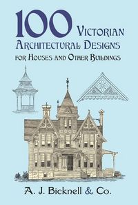 Produktbild: Bicknell & Co, A: 100 Victorian Architectural Designs for Ho