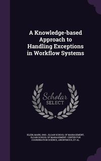 Produktbild: A Knowledge-based Approach to Handling Exceptions in Workflow Systems