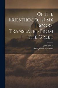 Produktbild: Of the Priesthood. In six Books. Translated From the Greek