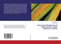 Produktbild: Short Term Responses of Maize Grown under Cadmium Toxicity