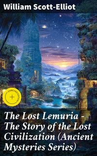 Produktbild: The Lost Lemuria - The Story of the Lost Civilization (Ancient Mysteries Series)