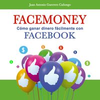 Produktbild: Facemoney. C&oacute;mo ganar dinero f&aacute;cilmente con Facebook