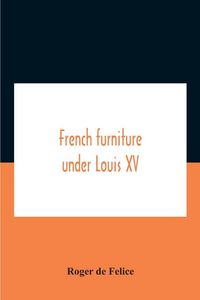 Produktbild: French Furniture Under Louis Xv