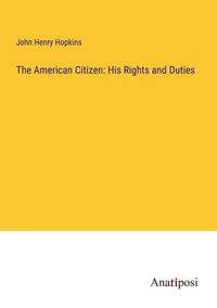 Produktbild: The American Citizen: His Rights and Duties