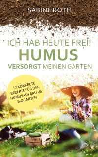 Produktbild: Ich hab heute frei! Humus versorgt meinen Garten
