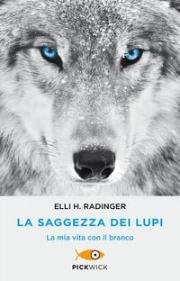 Produktbild: La saggezza dei lupi. La mia vita con il branco