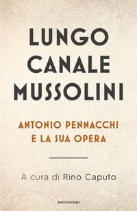 Produktbild: Lungo Canale Mussolini. Antonio Pennacchi e la sua opera