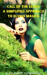 Produktbild: Call of the Elves: A Simplified Approach to Elvish Magick
