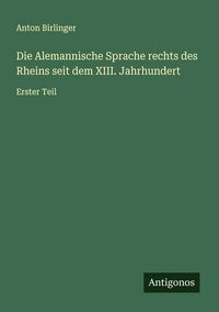 Produktbild: Die Alemannische Sprache rechts des Rheins seit dem XIII. Jahrhundert