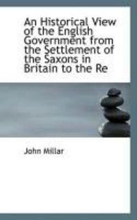 Produktbild: An Historical View of the English Government from the Settlement of the Saxons in Britain to the Re