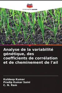 Produktbild: Analyse de la variabilit&eacute; g&eacute;n&eacute;tique, des coefficients de corr&eacute;lation et de cheminement de l'ail