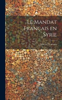 Produktbild: Le mandat fran&ccedil;ais en Syrie