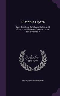 Produktbild: Platonis Opera: Cum Scholiis a Ruhnkenio Collectis Ad Optimorum Librorum Fidem Accurate Edita, Volume 7