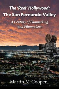 Produktbild: The 'Reel' Hollywood: The San Fernando Valley - A Century of Filmmaking and Filmmakers