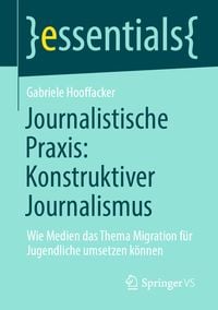 Bild vom Artikel Journalistische Praxis: Konstruktiver Journalismus vom Autor Gabriele Hooffacker