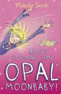 Produktbild: Smith, M: About Zooming Time, Opal Moonbaby!