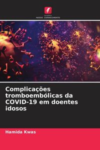 Produktbild: Complica&ccedil;&otilde;es tromboemb&oacute;licas da COVID-19 em doentes idosos