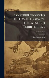 Produktbild: Contributions to the Fossil Flora of the Western Territories ..