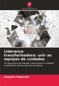 Produktbild: Lideran&ccedil;a transformadora: unir as equipas de cuidados