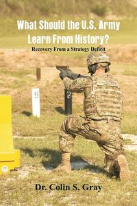 Produktbild: What Should the U.S. Army Learn From History? Recovery From a Strategy Deficit