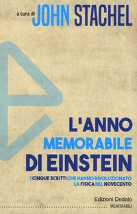 Produktbild: L' anno memorabile di Einstein. I cinque scritti che hanno rivoluzionato la fisica del Novecento