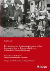 Bild vom Artikel Das Anlernen von Kriegsgefangenen und zivilen Zwangsarbeitern in deutschen Betrieben während des Zweiten Weltkriegs vom Autor Ralf Bierod