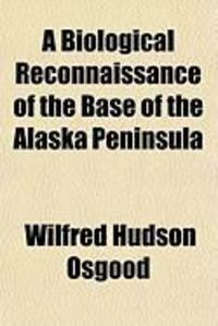 Produktbild: A Biological Reconnaissance of the Base of the Alaska Peninsula