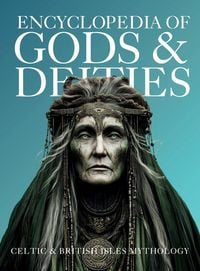 Produktbild: Encyclopedia of Gods & Deities - Celtic & British Isles Mythology
