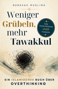 Produktbild: Weniger Gr&uuml;beln, mehr Tawakkul