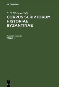 Produktbild: Corpus scriptorum historiae Byzantinae. Ioannis Zonarae Annales. Tomus 1