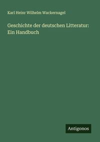 Produktbild: Geschichte der deutschen Litteratur: Ein Handbuch