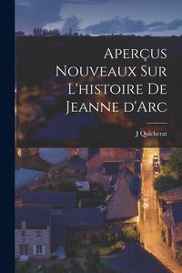 Produktbild: Aper&ccedil;us nouveaux sur l'histoire de Jeanne d'Arc