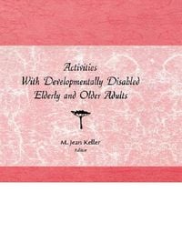 Produktbild: Activities With Developmentally Disabled Elderly and Older Adults