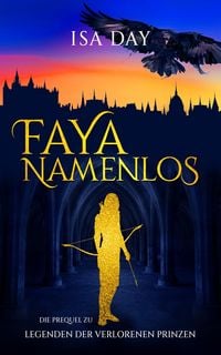 Produktbild: Faya Namenlos (Die Prequel zur herzerw&auml;rmenden und witzigen High Romantasy-Reihe voller Spannung und Magie)