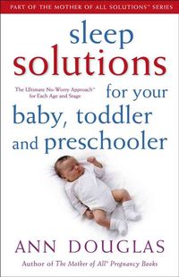 Produktbild: Sleep Solutions for Your Baby, Toddler and Preschooler: The Ultimate No-Worry Approach for Each Age and Stage