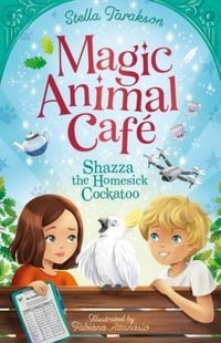 Produktbild: Magic Animal Cafe: Shazza the Homesick Cockatoo