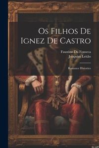 Produktbild: Os Filhos De Ignez De Castro: Romance Historico