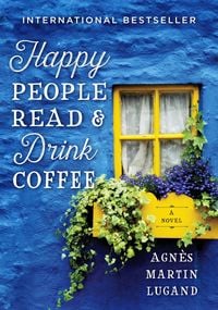 Bild vom Artikel Happy People Read and Drink Coffee vom Autor Agnès Martin-Lugand