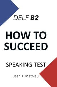 Produktbild: How To Succeed Delf B2 - Speaking Test