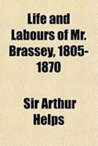Produktbild: Life and Labours of Mr. Brassey, 1805-1870