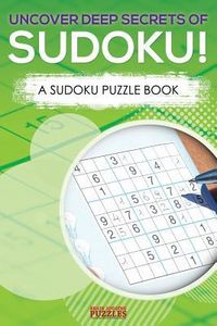 Produktbild: Uncover Deep Secrets Of Sudoku! A Sudoku Puzzle Book