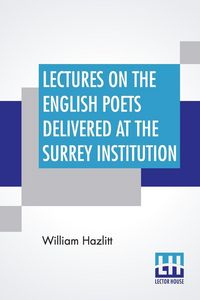 Produktbild: Lectures On The English Poets Delivered At The Surrey Institution