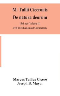 Produktbild: M. Tullii Ciceronis De Natura Deorum, Libri Tres (Volume Ii) With Introduction And Commentary