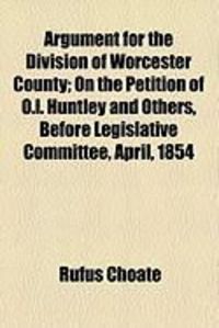 Produktbild: Argument for the Division of Worcester County; On the Petition of O.L. Huntley and Others, Before Legislative Committee, April, 1854