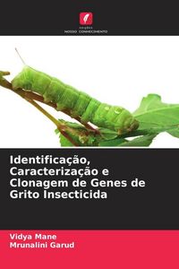 Produktbild: Identifica&ccedil;&atilde;o, Caracteriza&ccedil;&atilde;o e Clonagem de Genes de Grito Insecticida
