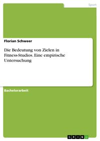 Produktbild: Die Bedeutung von Zielen in Fitness-Studios. Eine empirische Untersuchung