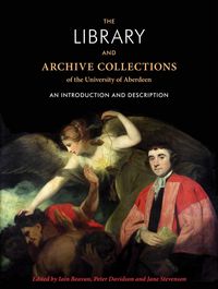 Produktbild: The Library and archive collections of the University of Aberdeen