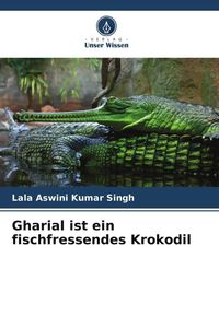 Produktbild: Gharial ist ein fischfressendes Krokodil